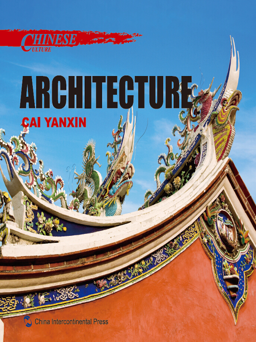 Title details for Chinese Culture: Architecture (中国文化·建筑) by Cai Yanxin - Available